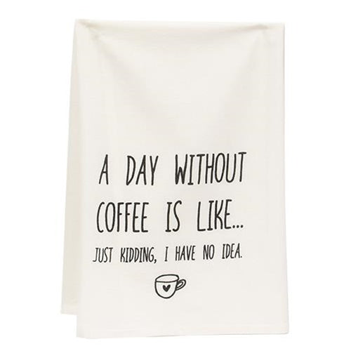 A Day Without Coffee Is Like Dish Towel